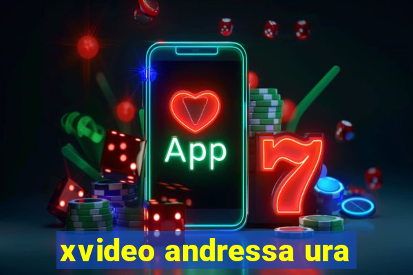 xvideo andressa ura