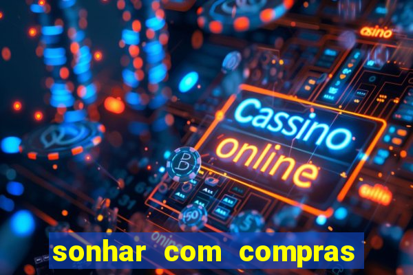 sonhar com compras no mercado