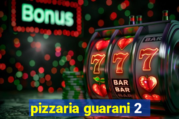 pizzaria guarani 2