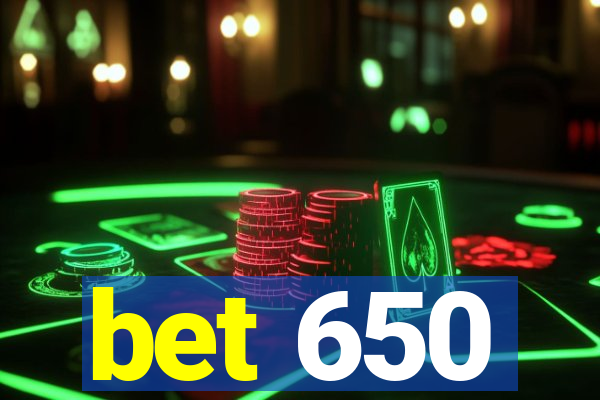 bet 650