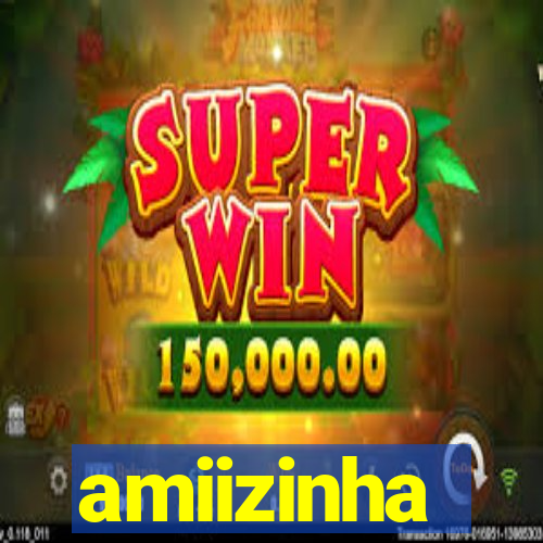 amiizinha