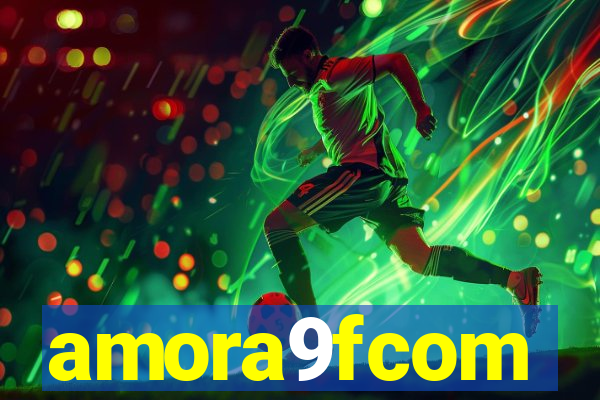 amora9fcom