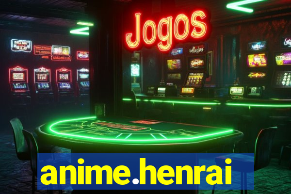 anime.henrai