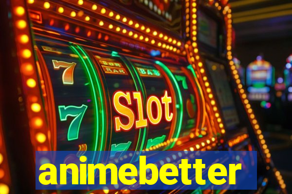 animebetter