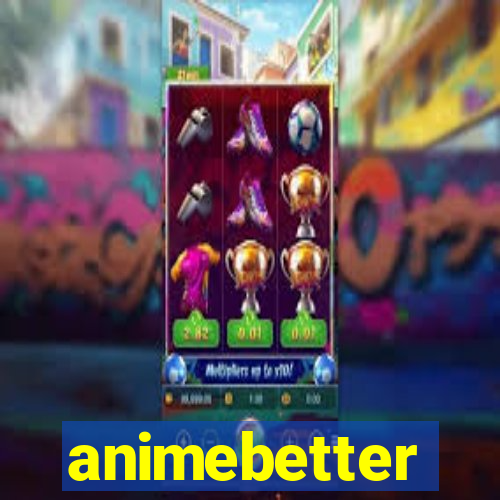 animebetter