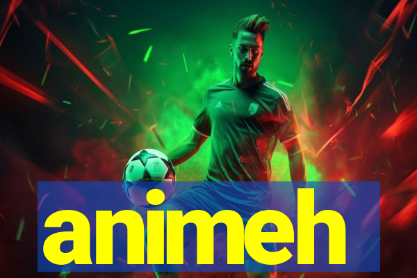 animeh