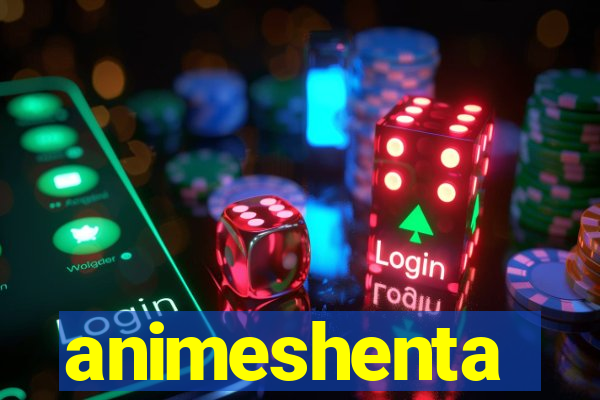 animeshenta