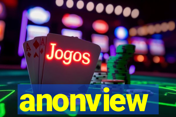 anonview