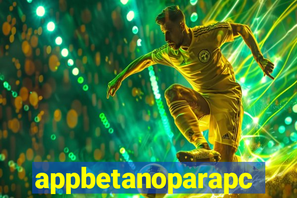 appbetanoparapc