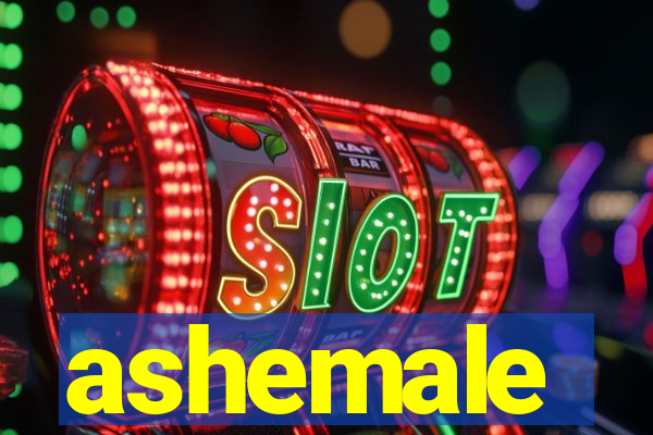 ashemale