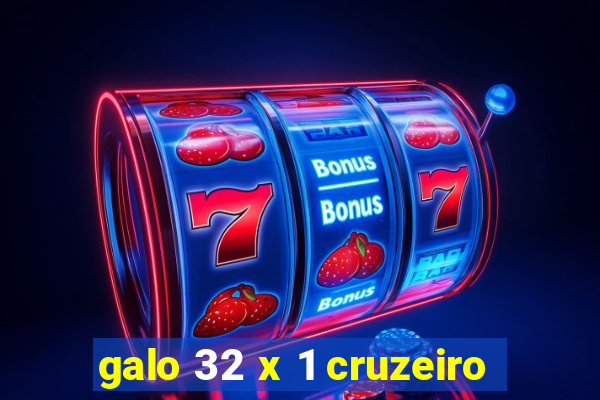 galo 32 x 1 cruzeiro