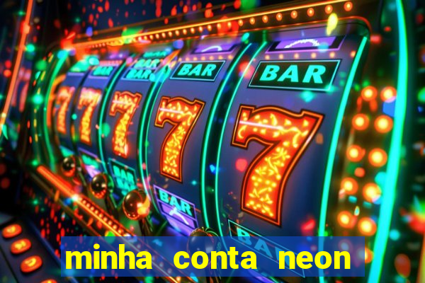 minha conta neon foi bloqueada