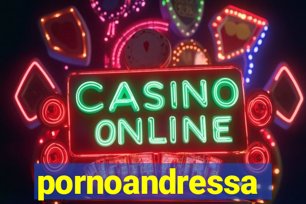 pornoandressa