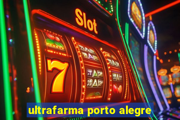 ultrafarma porto alegre