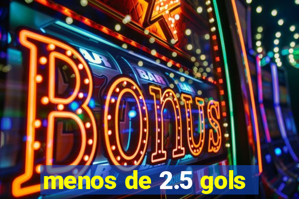 menos de 2.5 gols