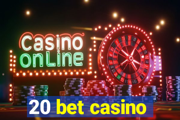 20 bet casino