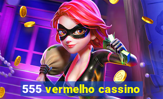 555 vermelho cassino