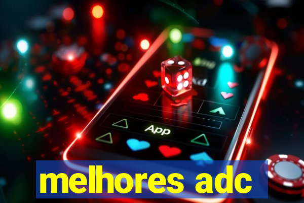 melhores adc