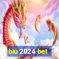 biu 2024 bet
