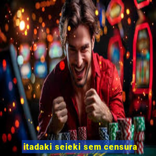 itadaki seieki sem censura