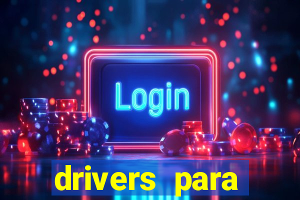 drivers para windows 7 64 bits