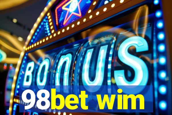 98bet wim