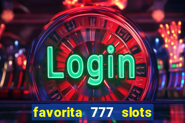 favorita 777 slots é confiável