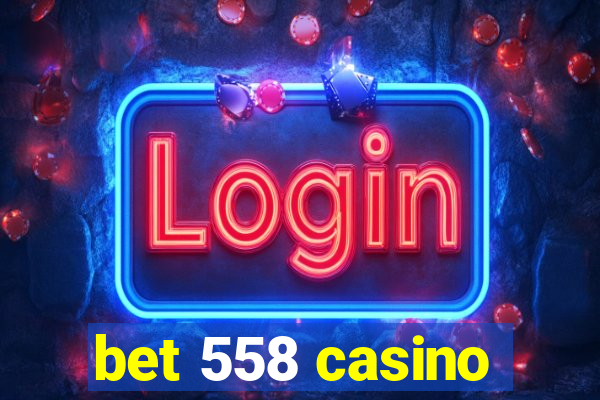 bet 558 casino