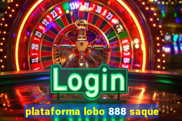 plataforma lobo 888 saque
