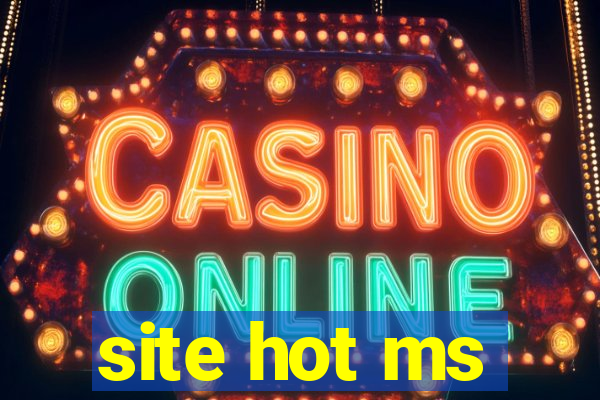 site hot ms