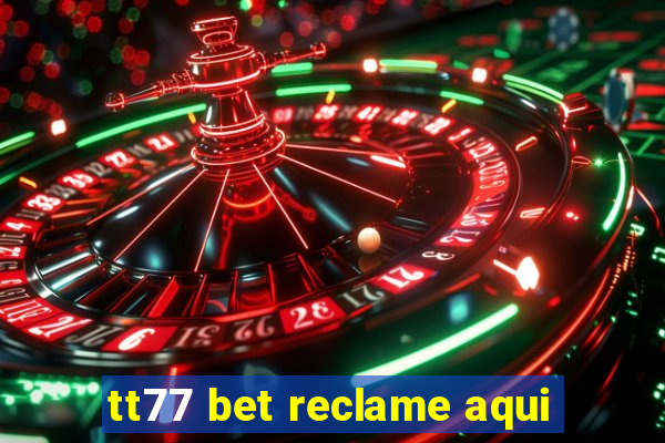 tt77 bet reclame aqui