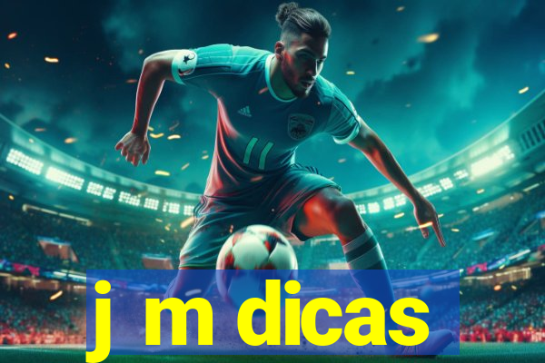 j m dicas