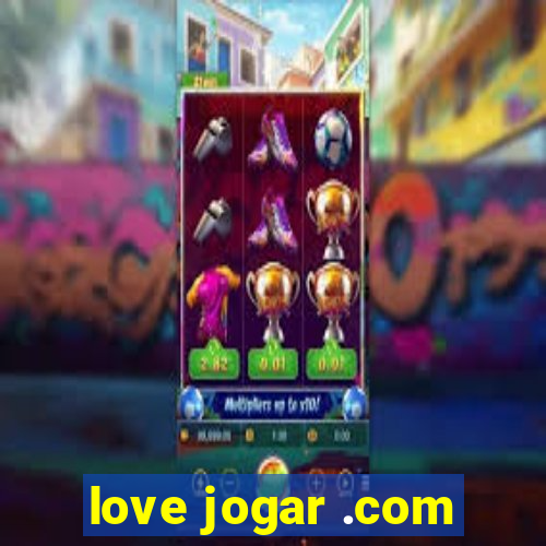 love jogar .com
