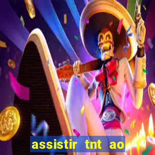 assistir tnt ao vivo gratis online
