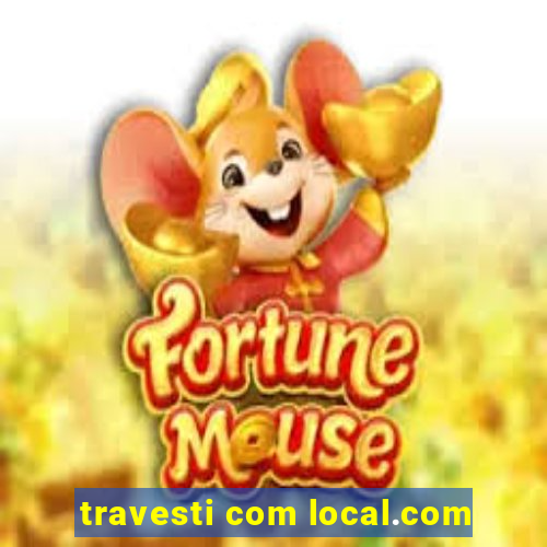 travesti com local.com