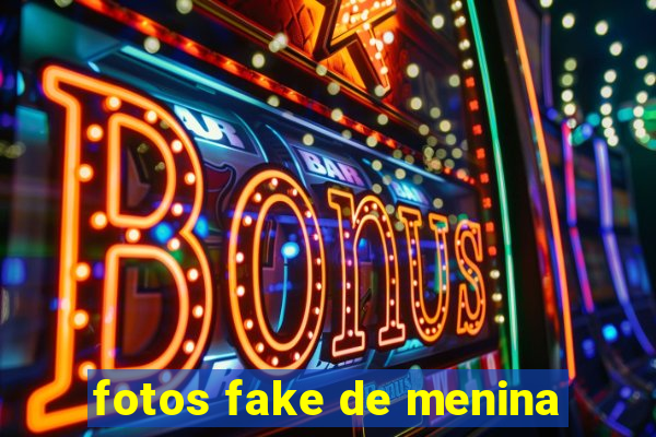 fotos fake de menina