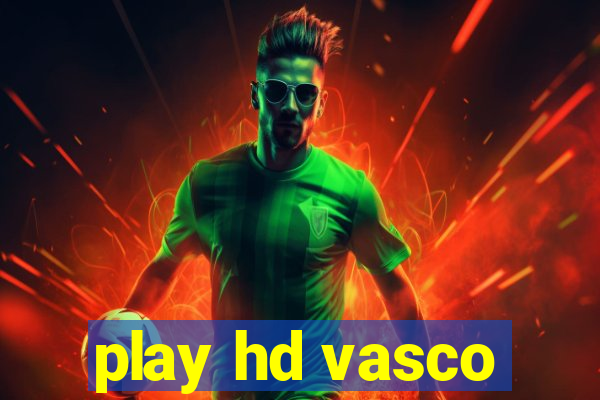 play hd vasco
