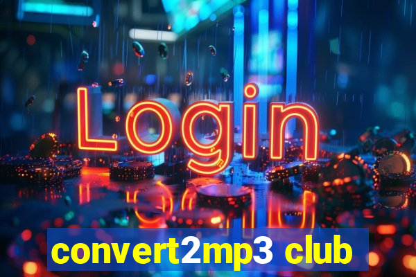 convert2mp3 club