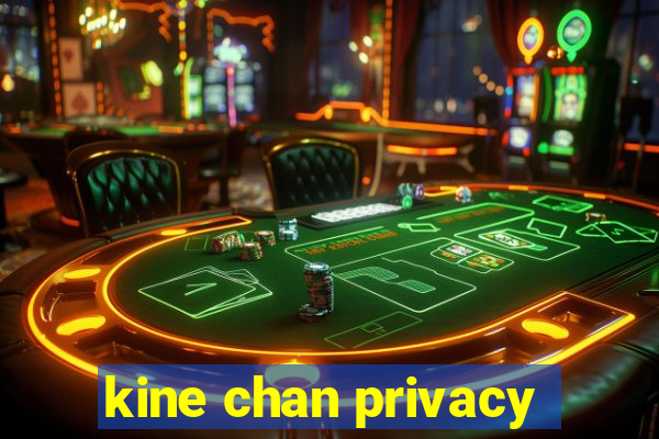 kine chan privacy