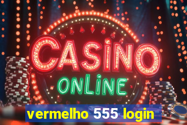 vermelho 555 login