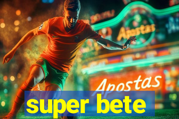 super bete