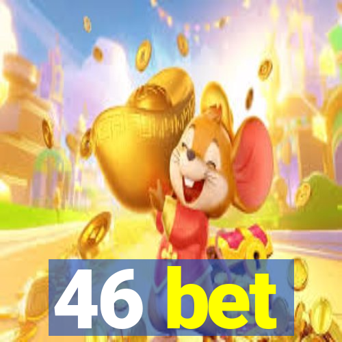 46 bet
