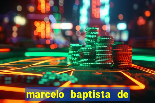marcelo baptista de oliveira fortuna