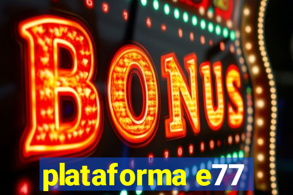 plataforma e77