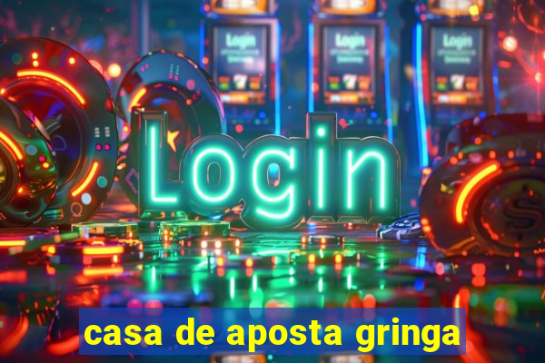casa de aposta gringa