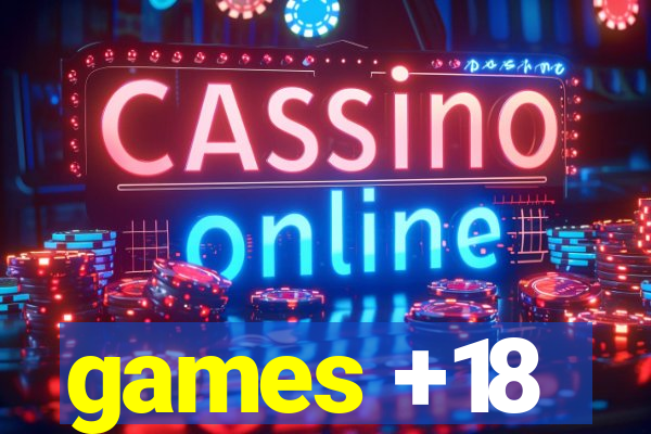games +18