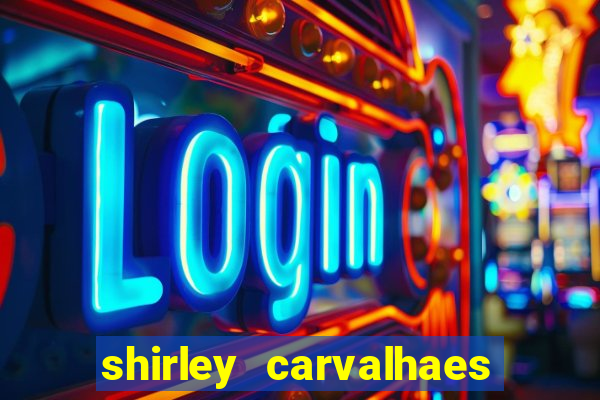 shirley carvalhaes porto seguro