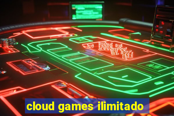cloud games ilimitado