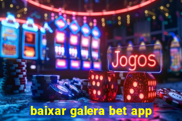 baixar galera bet app