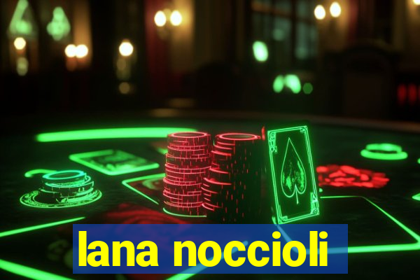 lana noccioli